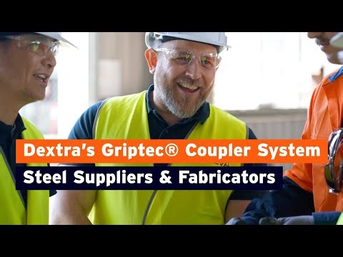 Dextra Griptec® Coupler System I Episode 2: Steel Suppliers & Fabricators