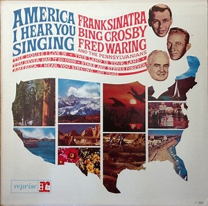 Frank Sinatra, Bing Crosby, Fred Waring & The Pennsylvanians - America, I Hear You Singing