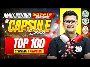 Top 100 Synonyms & antonyms | Important For AMU/JMI/BHU Class 6th, 9th & 11th Entrance 2026