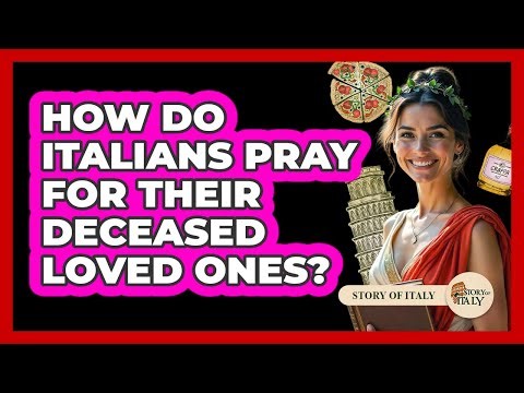 How Do Italians Pray For Their Deceased Loved Ones?
