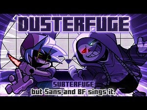 Dusterfuge / Subterfuge but Sans and BF sings it. [FNF Cover]