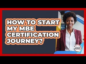 How To Start My MBE Certification Journey?