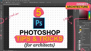 5 Photoshop Tips and Tricks for Architects – Dissect Architecture