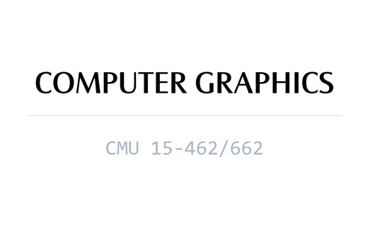 CMU 15-462/662 Computer Graphics | 计算机图形学