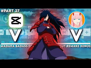 FULL EDIT TUTORIAL AMV BADASS CAPCUT - XENOZ REMAKE PART 27 - MADARA - VVV