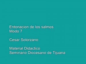 modo 7 Entonacion de los salmos Cesar Solorzano