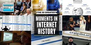 The 50 Greatest Moments in Internet History
