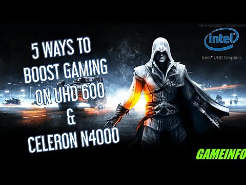 HOW TO BOOST GAMING ON UHD 600 | CELERON N4000 | GAMEINFO