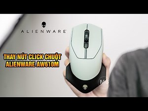 Sửa chuột Alienware - Thay nút click chuột Alienware AW610M