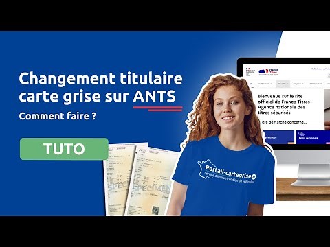 🚗 Tuto : Comment changer le titulaire d’une carte grise sur ANTS ? (France Titres)