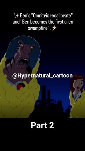 Omnitrix Recalibration | Ben 10 Alien Force | Swampfire First Transformation 🔥 – Part 2