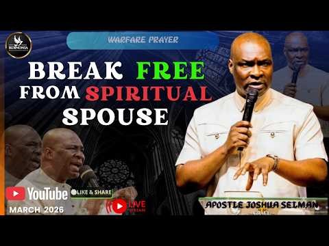 BREAK FREE FROM SPIRITUAL SPOUSE - APOSTLE JOSHUA SELMAN