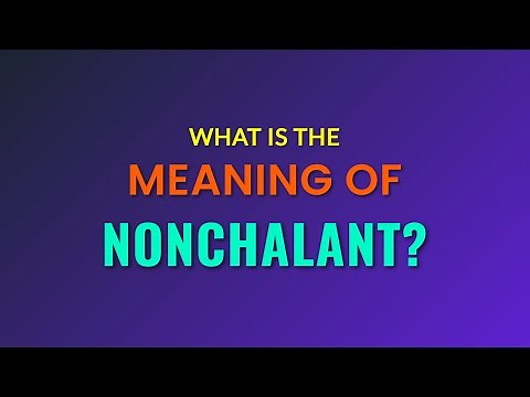 What is the meaning of Nonchalant?
