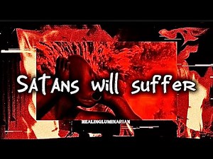 SATANS WILL SUFFER
