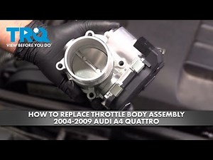 How to Replace Throttle Body Assembly 2004-2009 Audi 1A Quattro