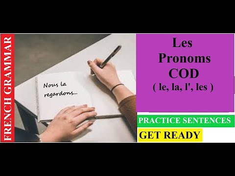 Les Pronoms COD ( Complément Objet Direct : le, la, l', les ) ! Practice Sentences ! Get Ready !!!