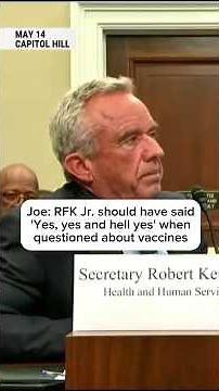 Joe: RFK Jr. should have said 'Yes, yes, and hell yes' when questioned about vaccines