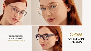 With OPSM Vision Plan you can have 3 glasses in 3 years, extra services and simple plans with dedicated customer care. Starting from $7 per week*. Available in participating stores only. *Starting price references Single Vision Base plan. Further T&Cs apply, see website for details. | OPSM