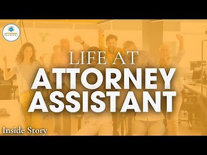 Life At Attorney Assistant | Life-Changing Jobs: How We Help!