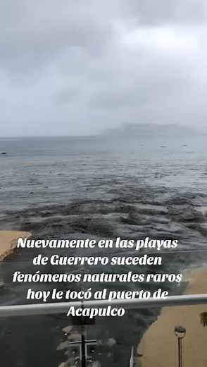 Fenómenos Naturales en las Playas de Acapulco, Guerrero