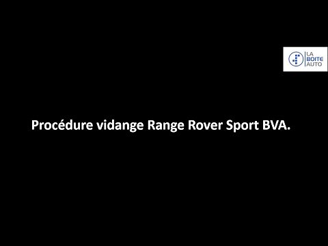 Procédure vidange Range Rover Sport BVA.