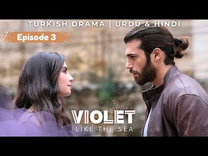 Violet Like The Sea Drama Episode 3, Hindi/Urdu Dubbed Drama