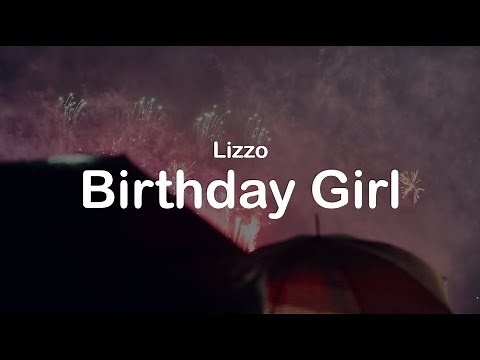 Lizzo - Birthday Girl (clean lyrics)