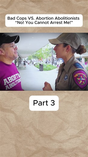 Bad Cops VS. Abortion Abolitionists