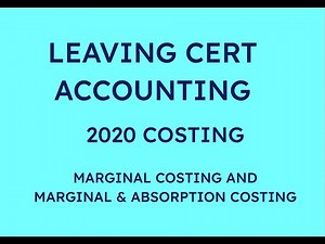 2020 COSTING MARGINAL AND ABSORPTION COSTING | LEAVING CERTIFICATE ACCOUNTING