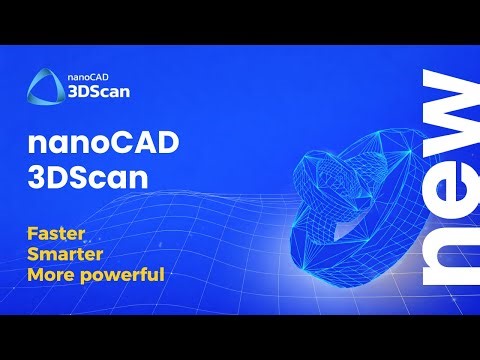 All-New nanoCAD 3DScan- A faster, smarter platform for professional point-cloud workflows
