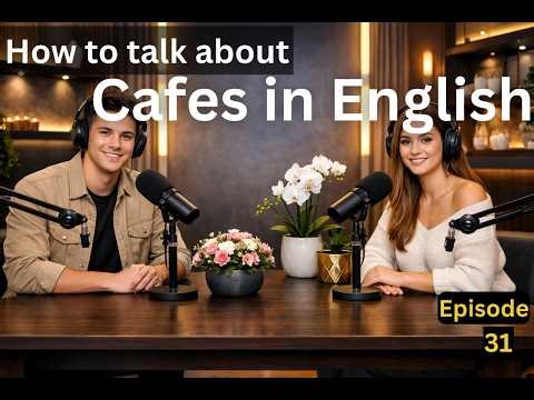 How to Talk About Cafés in English | Modern Vocabulary, Polite Phrases & Fluent Conversations