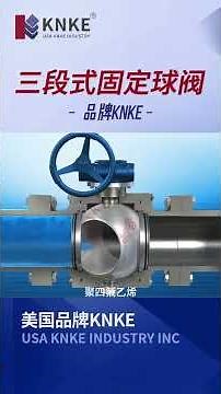 Three-Piece Trunnion Ball Valve Explained | 3D Animation & Working Principle | KNKE Valve