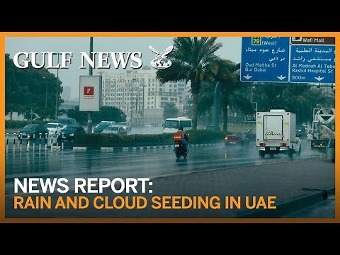 Rain and cloud seeding in Abu Dhabi, Dubai, Ras al Khaimah and other parts of UAE