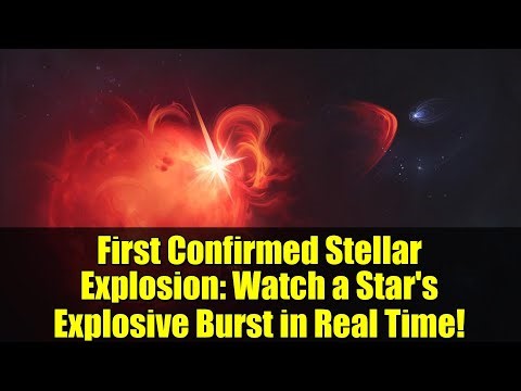 First Confirmed Stellar Explosion: Watch a Star's Explosive Burst in Real Time!