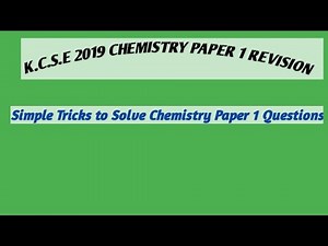K.C.S.E 2019 CHEMISTRY PAPER 1 REVISION