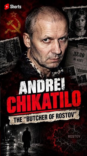 The Chilling Truth About Andrei Chikatilo