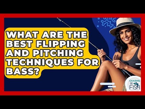 What Are The Best Flipping And Pitching Techniques For Bass? - Chasing Big Fish
