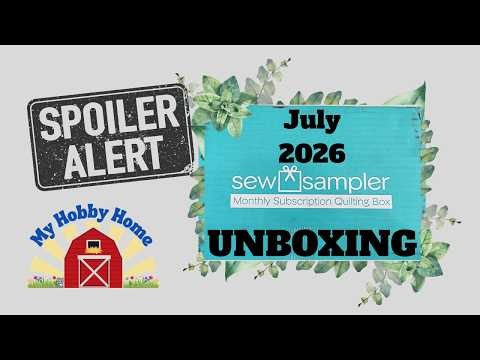 SPOILER***SEW SAMPLER SUBSCRIPTION UNBOXING JULY 2026 BY FAT QUARTER SHOP
