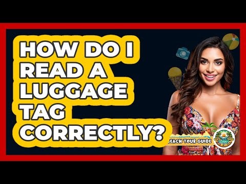 How Do I Read A Luggage Tag Correctly?