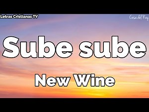 Sube sube : New Wine | Letra (Video lyrics)