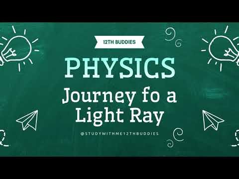 Class 12th | PHYSICS | Journey of a Light Ray