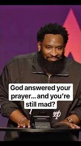 God Gave You What You Asked For… Now You’re Mad?