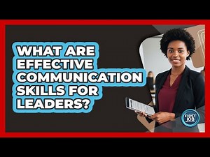What Are Effective Communication Skills For Leaders?