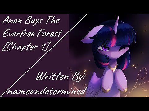 Anon Buys The Everfree Forest [Chapter 1] (Fanfic Reading - Anon/Comedy MLP)
