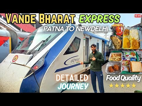 VANDE BHARAT Express 🇮🇳 Detailed Train Journey | Patna to New Delhi by India's Fastest Train 🚅