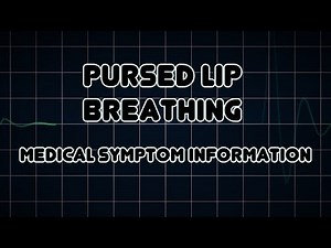 Pursed lip breathing (Medical Symptom)
