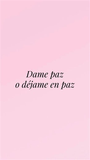 Dame Paz o Déjame en Paz: Frases Relatables para el Día a Día