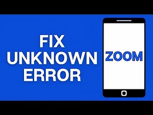 How To Fix Zoom Unknown Error