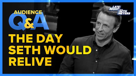Late Night with Seth Meyers Audience Q&A: ​The Day Seth Wants to Relive