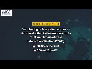 Workshop 14: Deciphering Universal Acceptance - UA & Email Address Internationalization (“EAI”)